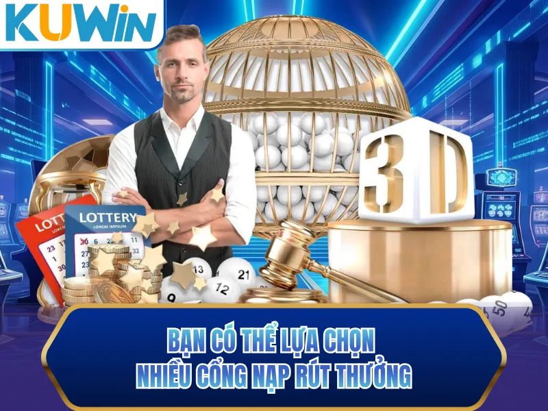 Bạn có thể lựa chọn nhiều cổng nạp rút thưởng