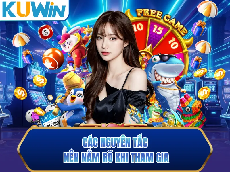 Các nguyên tắc nên nắm rõ khi tham gia