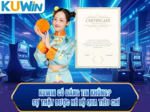 KUWIN Có Đáng Tin Không? Sự Thật Được Hé Lộ Qua Tiêu Chí