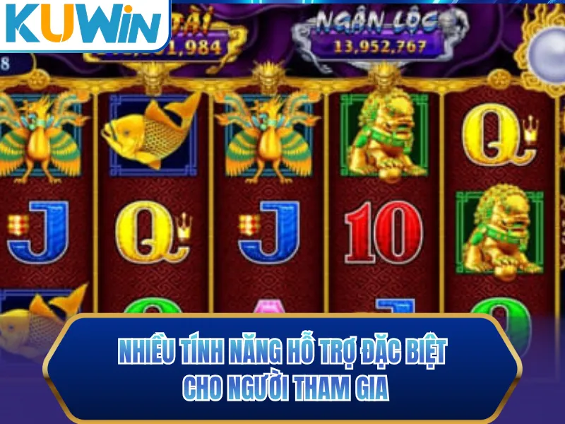 Nhiều tính năng hỗ trợ đặc biệt cho người tham gia
