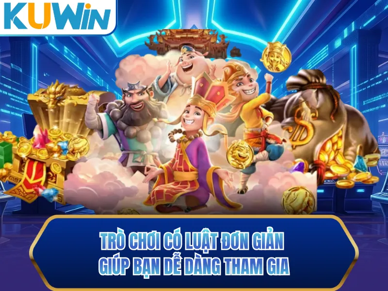 Trò chơi có luật đơn giản giúp bạn dễ dàng tham gia